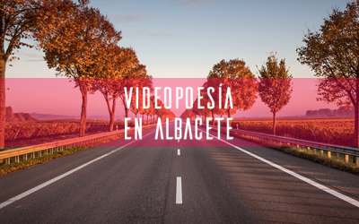 VIDEOPOESÍA EN ALBACETE