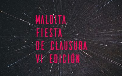 MALDITA FIESTA DE CLAUSURA