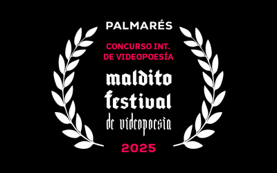 PALMARÉS IX CONCURSO INTERNACIONAL DE VIDEOPOESÍA MALDITO FESTIVAL 2025