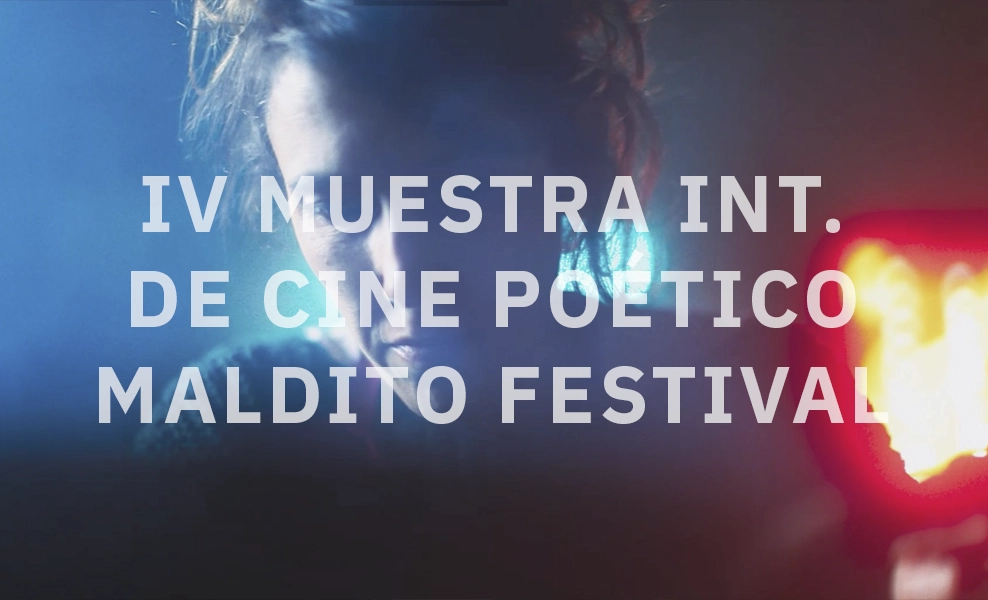IV Muestra Internacional de Cine Poético Maldito Festival IV Muestra Internacional de Cine Poético Maldito Festival